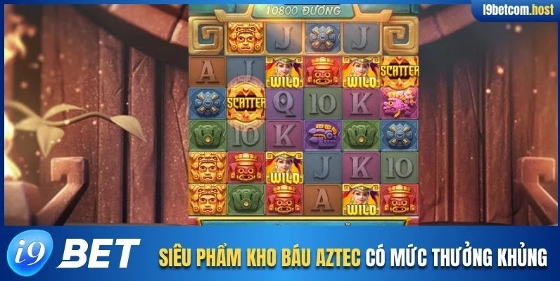 Siêu phẩm Kho Báu Aztec có mức thưởng khủng