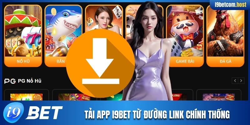 Tải app I9BET an toàn từ đường dẫn chính thống
