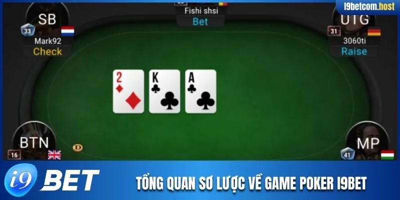 Tổng quan sơ lược về game Poker I9BET