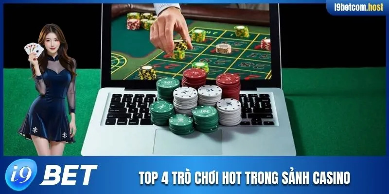 Top 4 trò chơi hot trong sảnh Casino